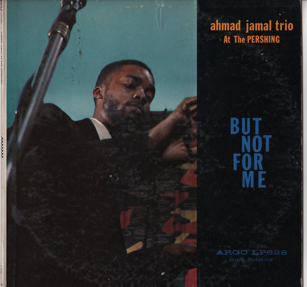 But Not for Me: Ahmad Jamal Trio at the Pershing